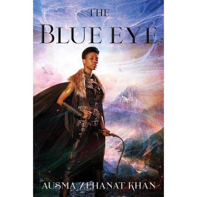 The Blue Eye - (Khorasan Archives) by  Ausma Zehanat Khan (Paperback)