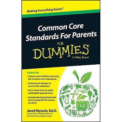 Common Core Standards For Parents For Dummies - by  Jared Myracle (Paperback)