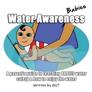 Water Awareness Babies - (Water Awareness Infants) 2nd Edition by  Allison Tyson (Paperback) - 1 of 1