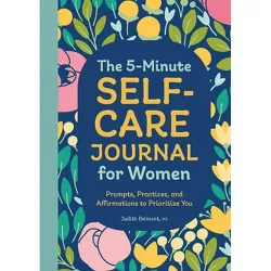 The 5-Minute Self-Care Journal for Women - by  Judith Belmont (Paperback)