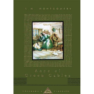 Anne of Green Gables - (Everyman's Library Children's Classics) by  L M Montgomery (Hardcover)