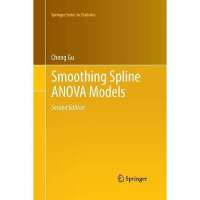 Smoothing Spline Anova Models - (Springer Statistics) 2nd Edition by  Chong Gu (Paperback)
