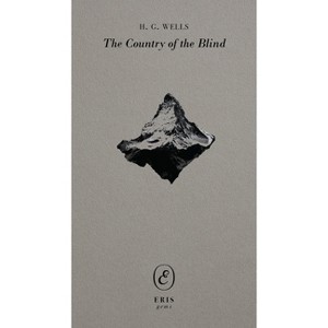 The Country of the Blind - (Eris Gems) by  H G Wells (Paperback) - 1 of 1
