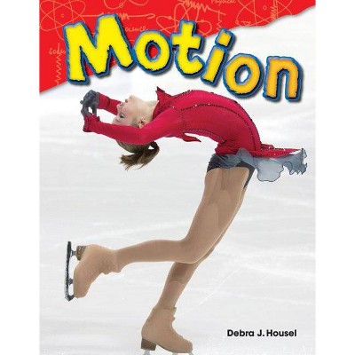 Motion - (Science Readers) by  Debra J Housel (Paperback)