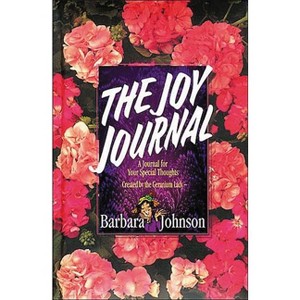The Joy Journal - by  Barbara Johnson (Paperback) - 1 of 1