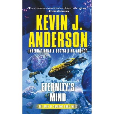 Eternity's Mind - (Saga of Shadows) by  Kevin J Anderson (Paperback)