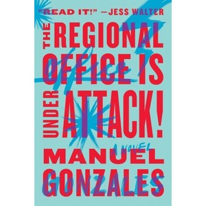 The Regional Office Is Under Attack! - by  Manuel Gonzales (Paperback) - 1 of 1