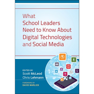 What School Leaders Need to Know About Digital Technologies and Social Media - by  Scott McLeod & Chris Lehmann (Hardcover)