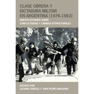 Clase Obrera Y Dictadura Militar En Argentina (1976-1983) - (Historia y Ciencias Sociales) by  Luciana Zorzoli & Juan Pedro Massano (Paperback) - 1 of 1