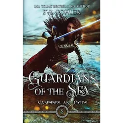 Guardians of the Sea - (Vampires and Gods) by  Eva Pohler (Hardcover)