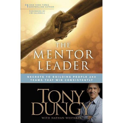 The Mentor Leader By Tony Dungy Secrets to Building People & Teams That Win