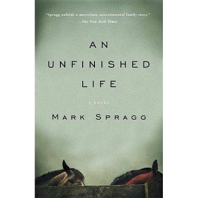 An Unfinished Life - (Vintage Contemporaries) by  Mark Spragg (Paperback)