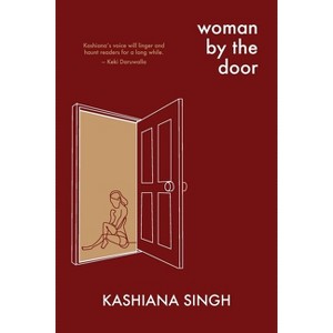 Woman by the Door - by  Kashiana Singh (Paperback) - 1 of 1