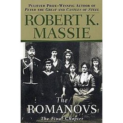 The Romanovs: The Final Chapter - by  Robert K Massie (Paperback)