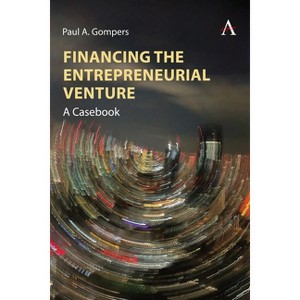 Financing the Entrepreneurial Venture - by  Paul A Gompers (Hardcover) - 1 of 1
