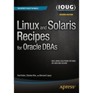 Linux and Solaris Recipes for Oracle DBAs - 2nd Edition by  Darl Kuhn & Bernard Lopuz & Charles Kim (Paperback) - 1 of 1