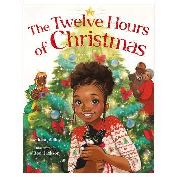 The Twelve Hours of Christmas - by  Jenn Bailey (Hardcover)