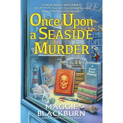 Once Upon a Seaside Murder - (A Beach Reads Mystery) by  Maggie Blackburn (Hardcover)