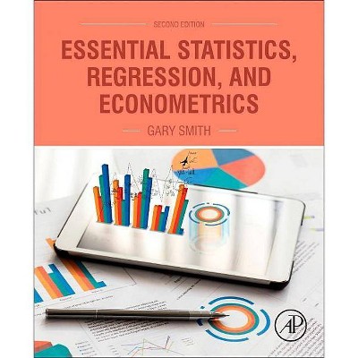 Essential Statistics, Regression, and Econometrics - 2nd Edition by  Gary Smith (Hardcover)