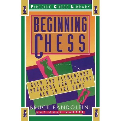 Beginning Chess - (Fireside Chess Library) by  Bruce Pandolfini (Paperback)