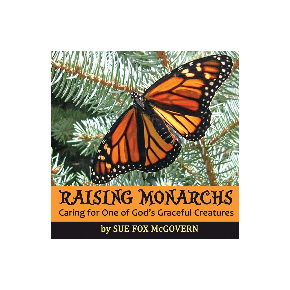 ISBN 9781620062463 product image for Raising Monarchs - by Sue Fox McGovern (Paperback) | upcitemdb.com