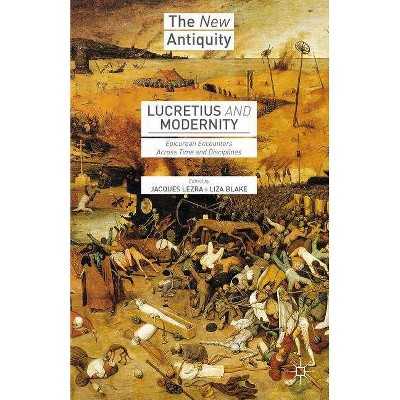 Lucretius and Modernity - (New Antiquity) by  Jacques Lezra & Liza Blake (Paperback)