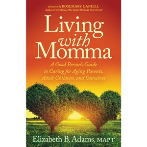 Living with Momma - by  Elizabeth B Adams (Paperback) - 1 of 1