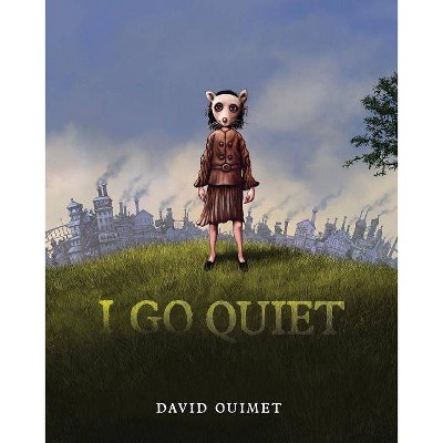 I Go Quiet - by  David Ouimet (Hardcover)