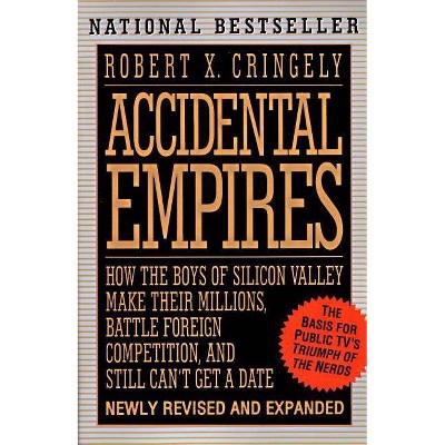 Accidental Empires - by  Robert X Cringely (Paperback)