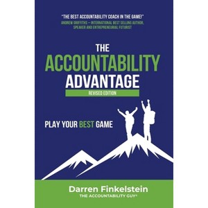 The Accountability Advantage Revised Edition - by  Darren Finkelstein (Paperback) - 1 of 1
