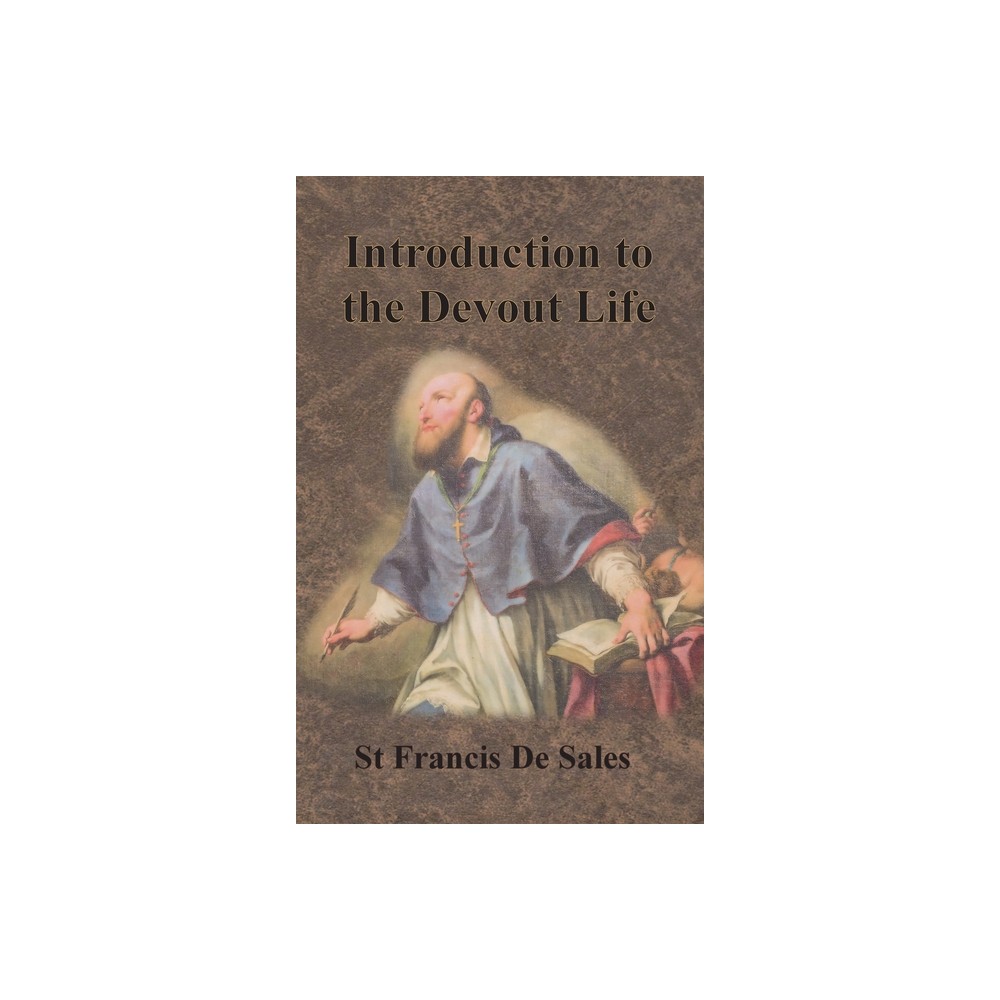 Introduction to the Devout Life - by St Francis De Sales (Hardcover)