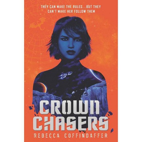 Crownchasers - by  Rebecca Coffindaffer (Hardcover) - image 1 of 1