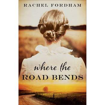 Where the Road Bends - by Rachel Fordham
