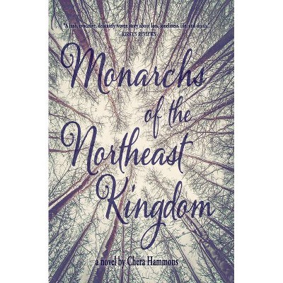 Monarchs of the Northeast Kingdom - by  Chera Hammons (Paperback)