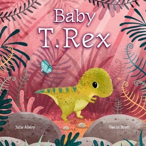 Baby T. Rex - by  Julie Abery (Board Book) - 1 of 1