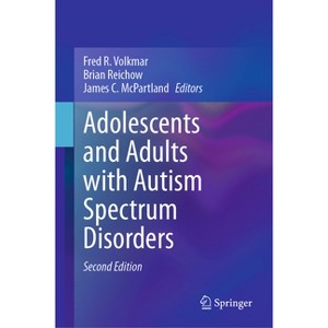 Adolescents and Adults with Autism Spectrum Disorders - 2nd Edition by  Fred R Volkmar & Brian Reichow & James C McPartland (Hardcover) - 1 of 1