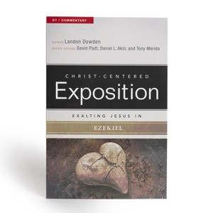 Exalting Jesus in Ezekiel - (Christ-Centered Exposition Commentary) by  Landon Dowden (Paperback) - 1 of 1