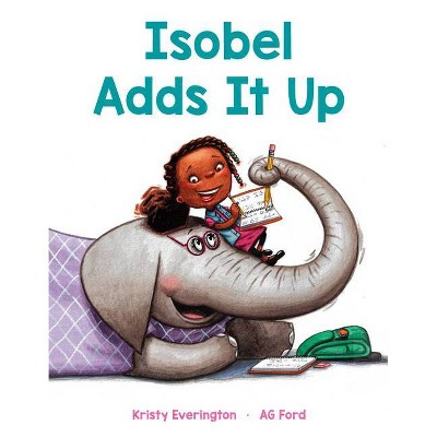 Isobel Adds It Up - by  Kristy Everington (Hardcover)