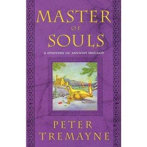 Master of Souls - (Mysteries of Ancient Ireland) by  Peter Tremayne (Paperback) - 1 of 1