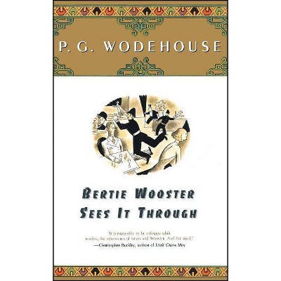 Bertie Wooster Sees It Through - by  P G Wodehouse (Paperback)