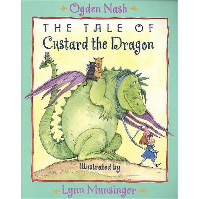 The Tale of Custard the Dragon - by  Ogden Nash (Paperback)