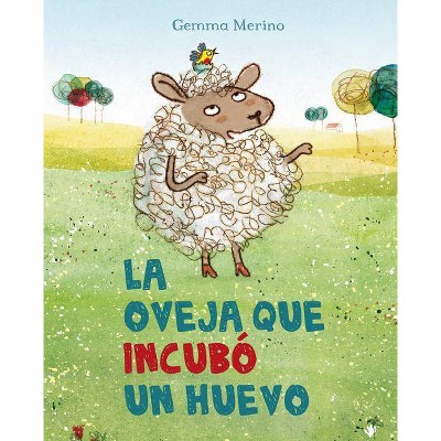 La Oveja Que Incubo un Huevo - by  Gemma Merino (Hardcover)