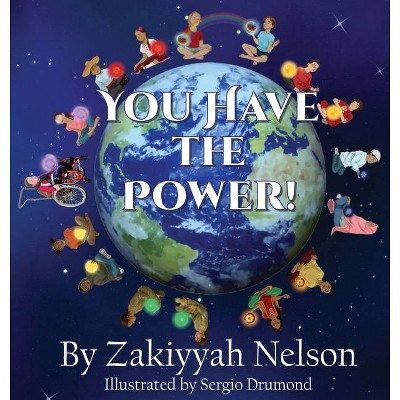 You Have The Power! - by  Zakiyyah Nelson (Hardcover)