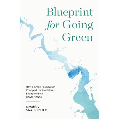 Blueprint for Going Green - by Gerald P McCarthy