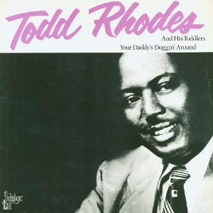 Todd Rhodes - Your Daddy's Doggin Around (Vinyl) - 1 of 1