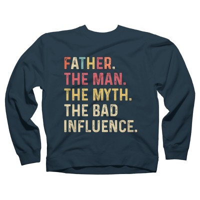 Adult Design By Humans Father The Man, Myth, Bad Influence By MeowShop Sweatshirt