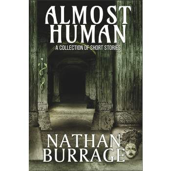 Almost Human - by  Nathan Burrage (Paperback)
