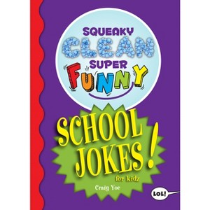 Squeaky Clean Super Funny School Jokes for Kidz - (Squeaky Clean Super Funny Joke) by  Craig Yoe (Paperback) - 1 of 1
