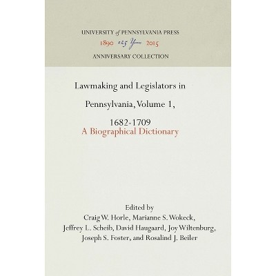 Lawmaking and Legislators in Pennsylvania, Volume 1, 1682-1709 - (Anniversary Collection) (Hardcover)