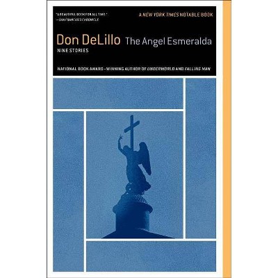 The Angel Esmeralda - by  Don Delillo (Paperback)